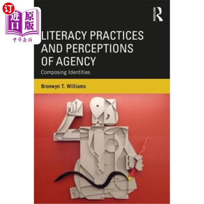海外直订Literacy Practices and Perceptions of Agency: Composing Identities 扫盲实践与机构认知：构成身份