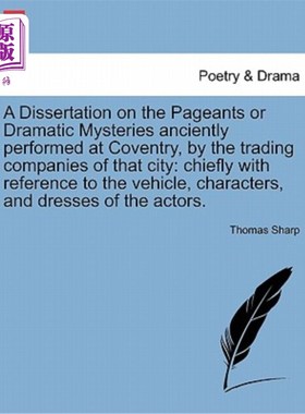 海外直订A Dissertation on the Pageants or Dramatic Mysteries Anciently Performed at Cove 考文垂古代由该市的贸易公司