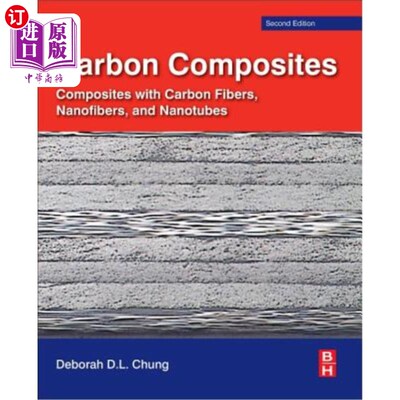 海外直订Carbon Composites: Composites with Carbon Fibers, Nanofibers, and Nanotubes 碳复合材料：含有碳纤维、纳米纤