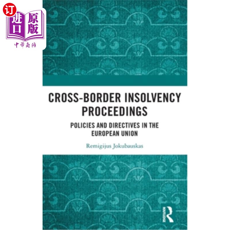 海外直订Cross-Border Insolvency Proceedings: Policies and Directives in the European Uni 跨国界破产程序：欧盟的政策