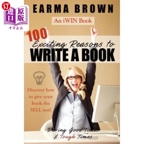 海外直订100 Exciting Reasons to Write a Book: During Good Times and Tough Times: Discove 写一本书的100个令人兴奋的