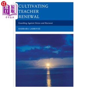 海外直订Cultivating Teacher Renewal: Guarding Against Stress and Burnout 培养教师更新：预防压力和倦怠