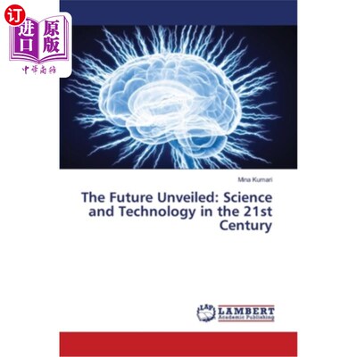 海外直订The Future Unveiled: Science and Technology in the 21st Century 《揭开未来：21世纪的科学与技术