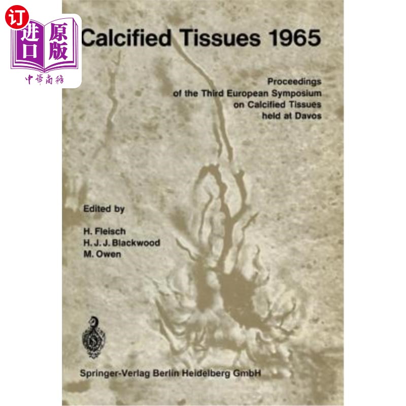 海外直订医药图书Calcified Tissues 1965: Proceedings of the Third European Symposium on Calcified 1965年钙化组织:第