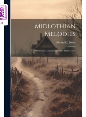 海外直订Midlothian Melodies: Mnemonic Maunderings of the Merry Muse Midlothian的旋律：快乐缪斯的记忆