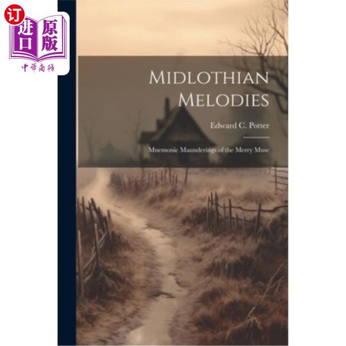 海外直订Midlothian Melodies: Mnemonic Maunderings of the Merry Muse Midlothian的旋律：快乐缪斯的记忆