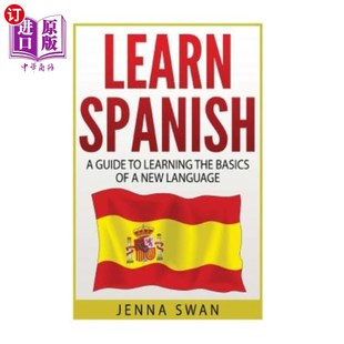 西班牙语：学习西班牙语：学习一门新 Language Basics Learn Spanish Guide New 海外直订Spanish Learning The