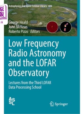 海外直订Low Frequency Radio Astronomy and the Lofar Observatory: Lectures from the Third 低频射电天文学和洛法尔天文