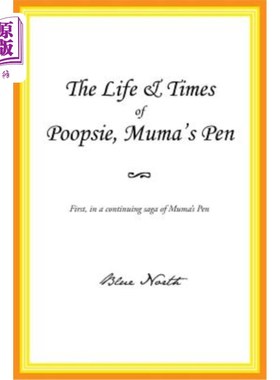 海外直订The Life & Times of Poopsie, Muma's Pen 普普西的生活和时代，妈妈的笔