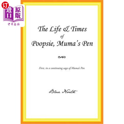 海外直订The Life & Times of Poopsie, Muma's Pen 普普西的生活和时代，妈妈的笔