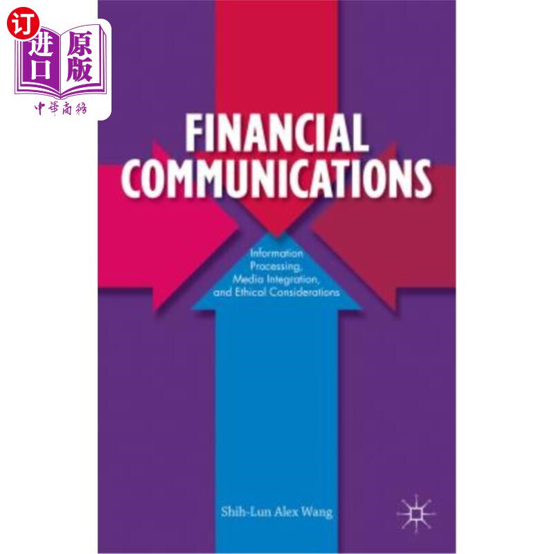 海外直订Financial Communications: Information Processing, Media Integration, and Ethical 金融传播：信息处理、媒体整合和