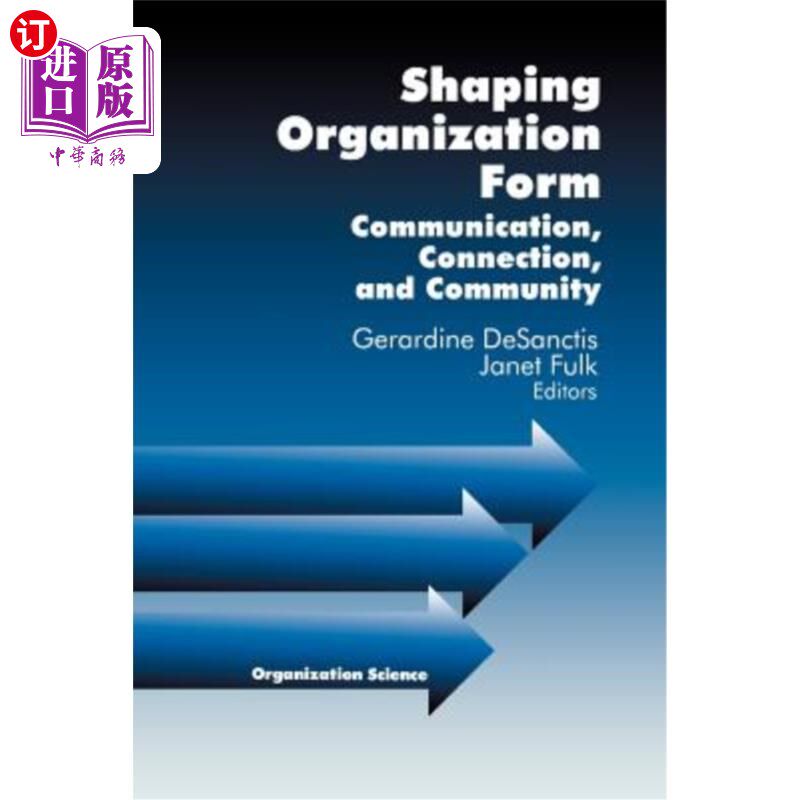 海外直订Shaping Organization Form: Communication, Connection, and Community 塑造组织形式：沟通、联系和社区
