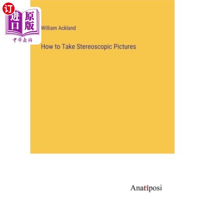 海外直订How to Take Stereoscopic Pictures 如何拍摄立体照片