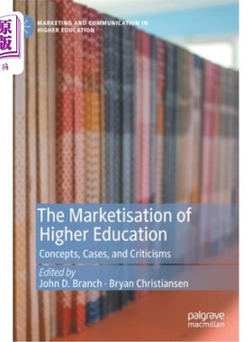 海外直订The Marketisation of Higher Education: Concepts, Cases, and Criticisms 高等教育市场化:概念、案例与批评