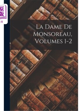 海外直订La Dame De Monsoreau, Volumes 1-2 蒙梭罗夫人，第1-2卷