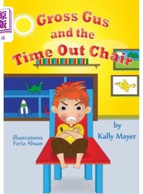 海外直订Gross Gus and the TIME OUT Chair! (Illustrated Picture Book for ages 3-8): Teach 格罗斯·格斯和那张超时椅子