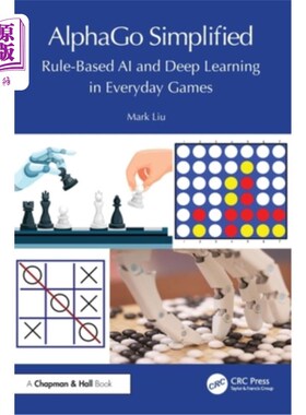 海外直订Alphago Simplified: Rule-Based AI and Deep Learning in Everyday Games Alphago Simplified: R
