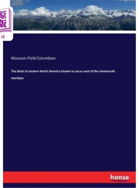 海外直订The birds of eastern North America known to occur east of the nineteenth meridia 北美洲东部的鸟，已知出现在