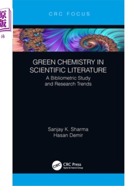 海外直订Green Chemistry in Scientific Literature: A Bibliometric Study and Research Tren 科学文献中的绿色化学:文献