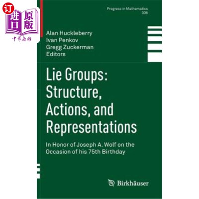 海外直订Lie Groups: Structure, Actions, and Representations: In Honor of Joseph A. Wolf  谎言团体：结构、行为和表现