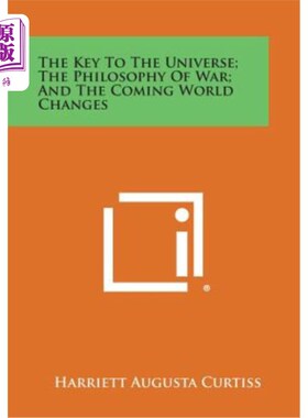 海外直订The Key to the Universe; The Philosophy of War; And the Coming World Changes 宇宙的钥匙；战争哲学；未来世界