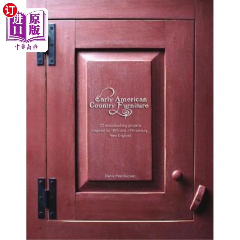 海外直订Early American Country Furniture: 22 Projects Inspired by the Work of 18th and 1 早期美国乡村家具:灵感来自