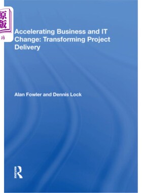 海外直订Accelerating Business and It Change: Transforming Project Delivery: Transforming 业务和It变化:转变项目