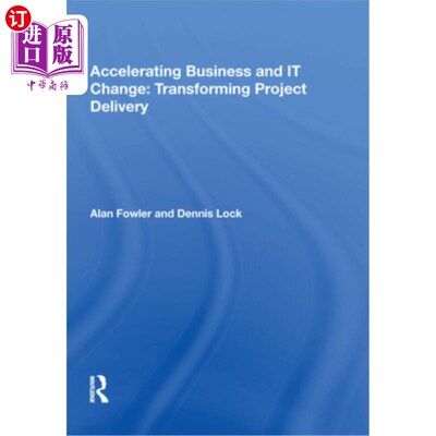海外直订Accelerating Business and It Change: Transforming Project Delivery: Transforming 业务和It变化:转变项目