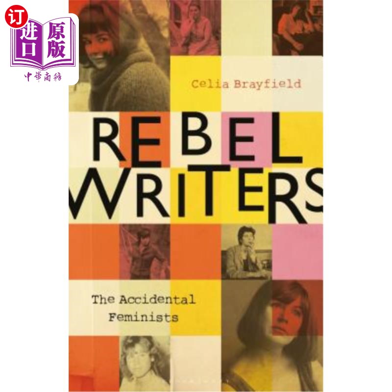 海外直订Rebel Writers: The Accidental Feminists: Shelagh Delaney - Edna O'Brien - Lynne  反叛作家:意外的女权主义者: