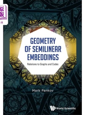 海外直订Geometry Of Semilinear Embeddings: Relations To Graphs And Codes 半线性嵌入的几何：与图和码的关系