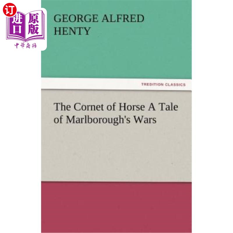 海外直订The Cornet of Horse a Tale of Marlborough's Wars 马的短号马尔伯勒战争的故事