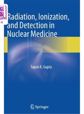 海外直订Radiation, Ionization, and Detection in Nuclear Medicine 核医学中的辐射、电离与探测