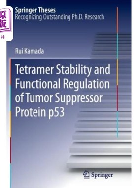 海外直订Tetramer Stability and Functional Regulation of Tumor Suppressor Protein P53 肿瘤抑制蛋白P53的四聚体稳定性