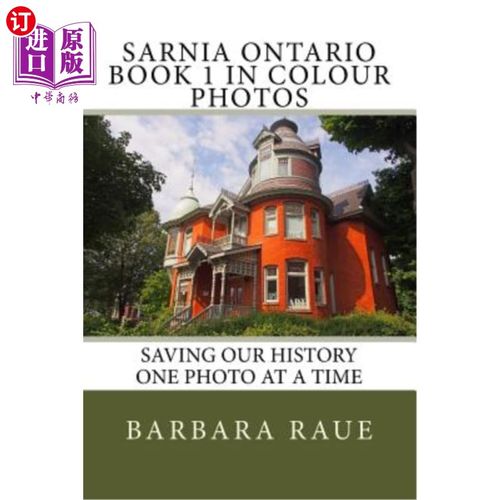 海外直订Sarnia Ontario Book 1 in Colour Photos: Saving Our History One Photo at a Time 萨尼亚安大略省第1册彩色照片: