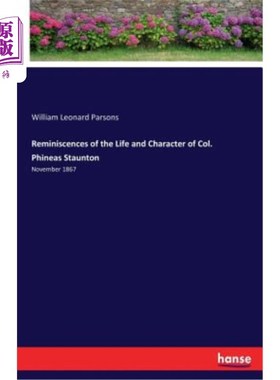 海外直订Reminiscences of the Life and Character of Col. Phineas Staunton: November 1867 菲尼亚斯·斯坦顿上校的生活和