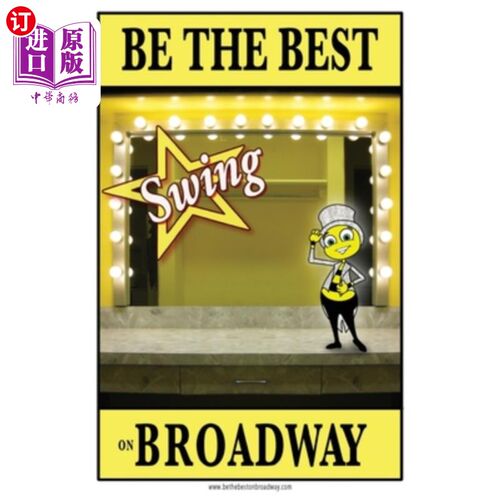 海外直订Be the best SWING on Broadway: Be the best SWING on Broadway 做百老汇最棒的SWING:做百老汇最棒的SWING