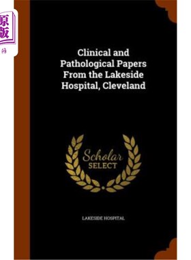 海外直订医药图书Clinical and Pathological Papers from the Lakeside Hospital, Cleveland 克利夫兰湖滨医院的临床和病理