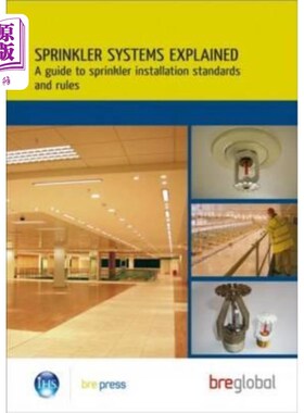 海外直订Sprinkler Systems Explained: A Guide to Sprinkler Installation Standards and Rul 喷水灭火系统说明：喷水灭火