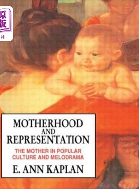 海外直订Motherhood and Representation: The Mother in Popular Culture and Melodrama 母性与代表性