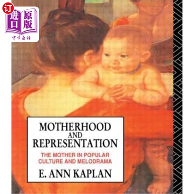 海外直订Motherhood and Representation: The Mother in Popular Culture and Melodrama 母性与代表性