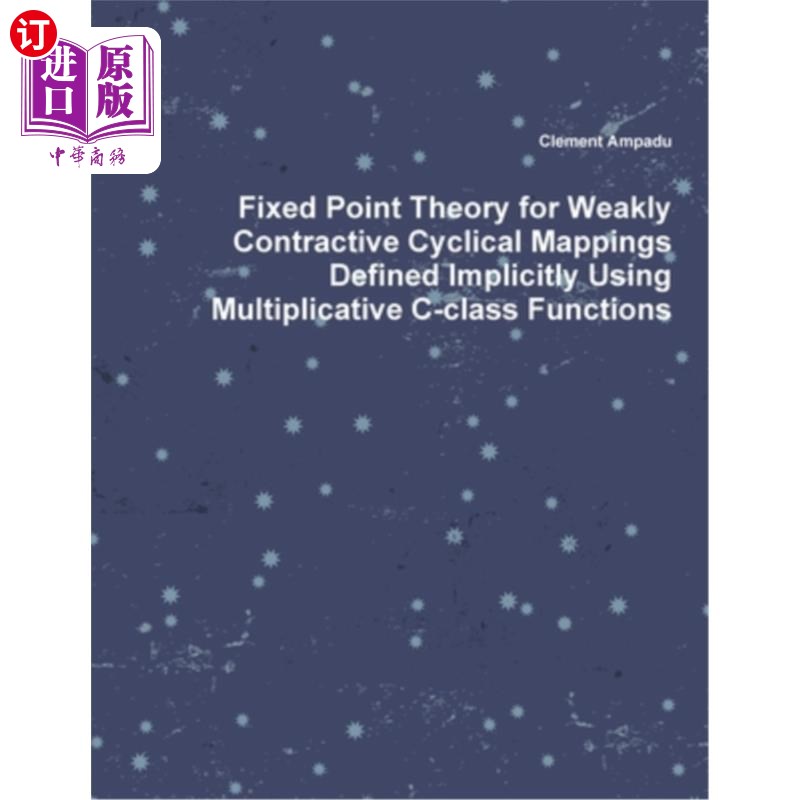 海外直订Fixed Point Theory for Weakly Contractive Cyclical Mappings Defined Implicitly U 用乘性c类函数隐式定义的弱