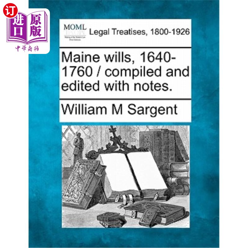 海外直订Maine wills, 1640-1760 / compiled and edited with notes. 缅因州遗嘱，1640-1760 /编译和编辑，并附有注释。 书籍/杂志/报纸 进口教材/考试类/工具书类原版书 原图主图