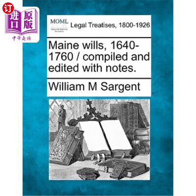 海外直订Maine wills, 1640-1760 / compiled and edited with notes. 缅因州遗嘱，1640-1760 /编译和编辑，并附有注释。