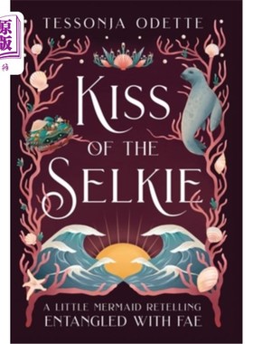 海外直订Kiss of the Selkie: A Little Mermaid Retelling 《水妖之吻:小美人鱼的重述