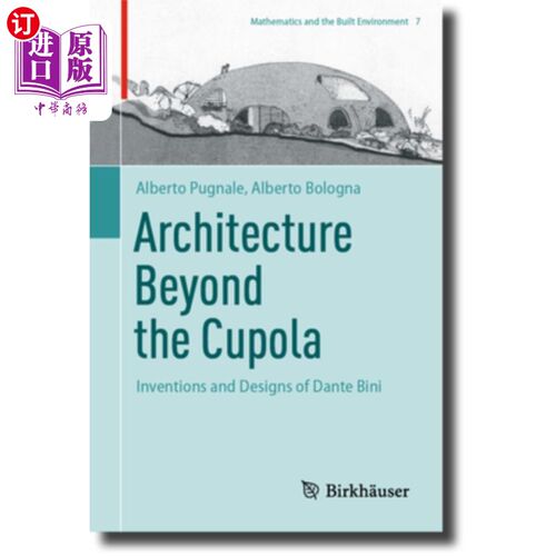 海外直订Architecture Beyond the Cupola: Inventions and Designs of Dante Bini 穹顶之外的建筑:但丁·比尼的发明与设计
