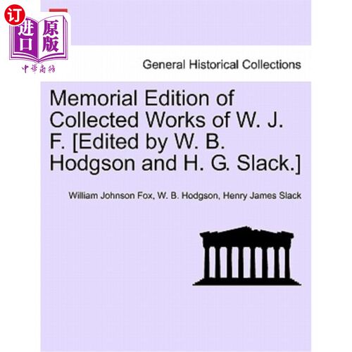 海外直订Memorial Edition of Collected Works of W. J. F. [Edited by W. B. Hodgson and H.  《W. J. F.文