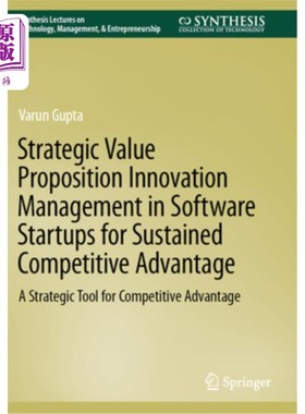 海外直订Strategic Value Proposition Innovation Management in Software Startups for Susta 软件创业公司持续竞争优势的