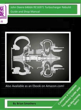 海外直订John Deere 6466A RE16971 Turbocharger Rebuild Guide and Shop Manual: Garrett Hon 约翰迪尔6466A