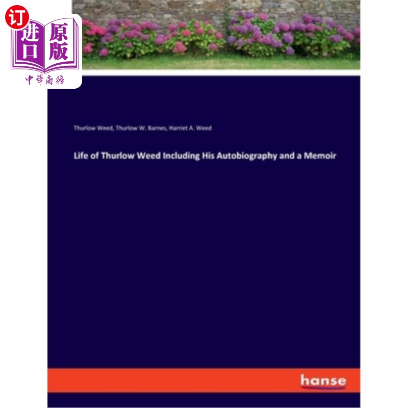 海外直订Life of Thurlow Weed Including His Autobiography and a Memoir 瑟洛·威德的生平及其自传和回忆录