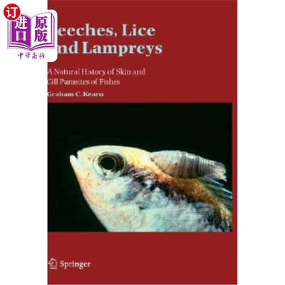 海外直订Leeches, Lice and Lampreys: A Natural History of Skin and Gill Parasites of Fish 水蛭，虱子和七鳃鳗:鱼的皮肤和